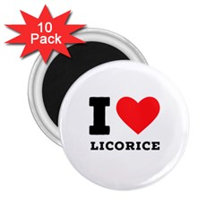 I Love Licorice 2 25  Magnets (10 Pack)  by ilovewhateva