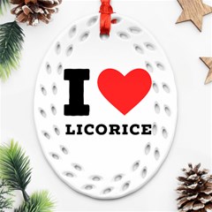 I Love Licorice Oval Filigree Ornament (two Sides) by ilovewhateva