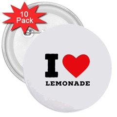 I Love Lemonade 3  Buttons (10 Pack)  by ilovewhateva