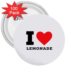 I Love Lemonade 3  Buttons (100 Pack)  by ilovewhateva