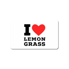 I Love Lemon Grass Magnet (name Card) by ilovewhateva