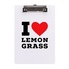 I Love Lemon Grass A5 Acrylic Clipboard by ilovewhateva