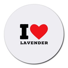 I Love Lavender Round Mousepad by ilovewhateva