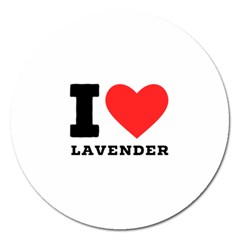 I Love Lavender Magnet 5  (round) by ilovewhateva