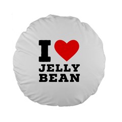 I Love Jelly Bean Standard 15  Premium Flano Round Cushions by ilovewhateva