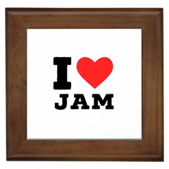 I Love Jam Framed Tile by ilovewhateva