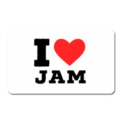 I Love Jam Magnet (rectangular) by ilovewhateva