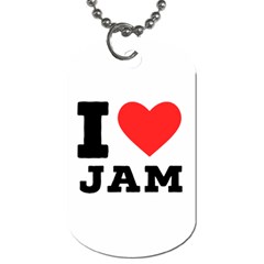 I Love Jam Dog Tag (two Sides) by ilovewhateva