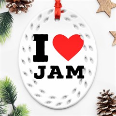 I Love Jam Ornament (oval Filigree) by ilovewhateva