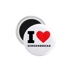 I Love Gingerbread 1 75  Magnets by ilovewhateva