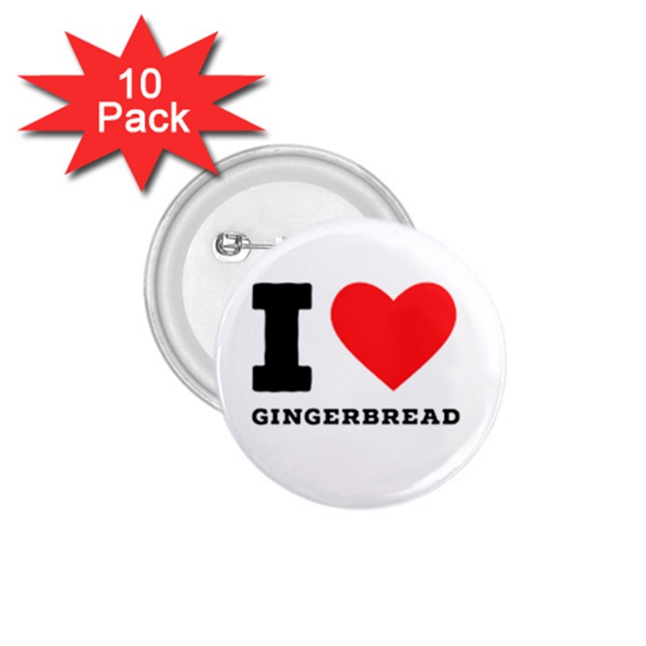 I love gingerbread 1.75  Buttons (10 pack)