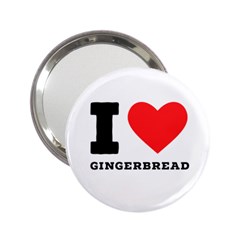 I Love Gingerbread 2 25  Handbag Mirrors by ilovewhateva