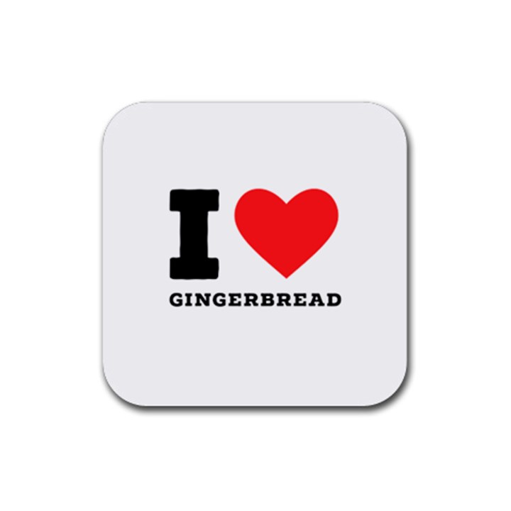 I love gingerbread Rubber Coaster (Square)