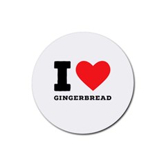 I Love Gingerbread Rubber Coaster (round) by ilovewhateva