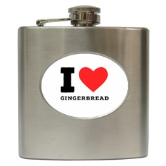 I Love Gingerbread Hip Flask (6 Oz) by ilovewhateva