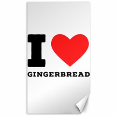 I Love Gingerbread Canvas 40  X 72  by ilovewhateva