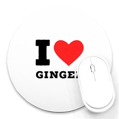 I Love Ginger Round Mousepad by ilovewhateva