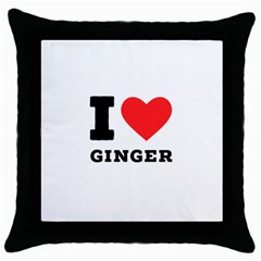 I Love Ginger Throw Pillow Case (black) by ilovewhateva