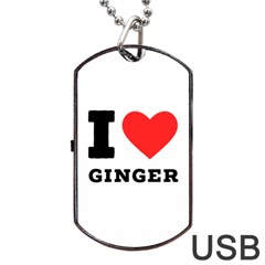 I Love Ginger Dog Tag Usb Flash (one Side) by ilovewhateva