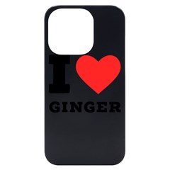 I Love Ginger Iphone 14 Pro Black Uv Print Case