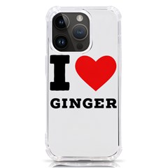 I Love Ginger Iphone 14 Pro Tpu Uv Print Case by ilovewhateva