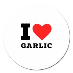 I Love Garlic Magnet 5  (round) by ilovewhateva