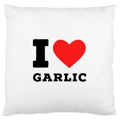 I Love Garlic Standard Premium Plush Fleece Cushion Case (one Side) by ilovewhateva