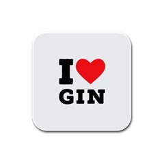 I Love Gin Rubber Square Coaster (4 Pack) by ilovewhateva