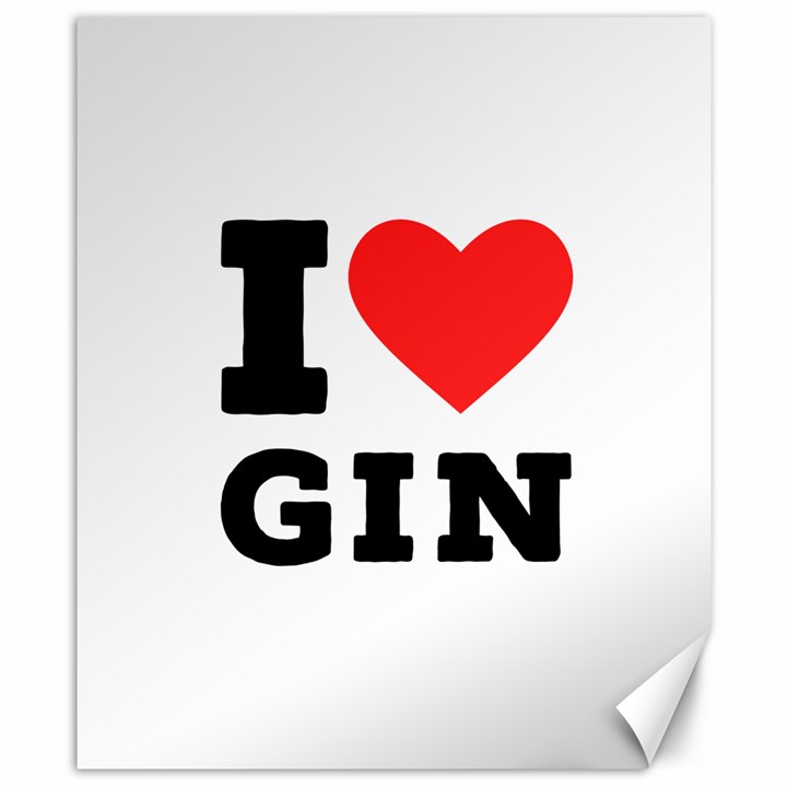 I love gin Canvas 8  x 10 