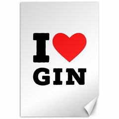 I Love Gin Canvas 12  X 18  by ilovewhateva