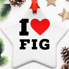 I Love Fig  Ornament (star) by ilovewhateva