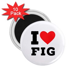 I Love Fig  2 25  Magnets (10 Pack)  by ilovewhateva