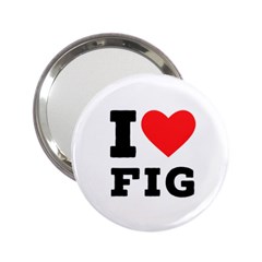 I Love Fig  2 25  Handbag Mirrors by ilovewhateva