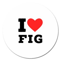 I Love Fig  Magnet 5  (round) by ilovewhateva