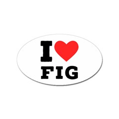 I Love Fig  Sticker Oval (10 Pack) by ilovewhateva