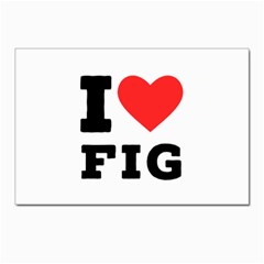 I Love Fig  Postcards 5  X 7  (pkg Of 10) by ilovewhateva