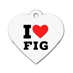 I Love Fig  Dog Tag Heart (one Side) by ilovewhateva