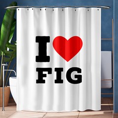 I Love Fig  Shower Curtain 60  X 72  (medium)  by ilovewhateva