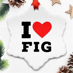 I Love Fig  Ornament (snowflake) by ilovewhateva