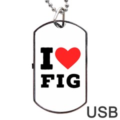 I Love Fig  Dog Tag Usb Flash (two Sides) by ilovewhateva