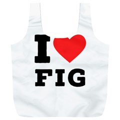 I Love Fig  Full Print Recycle Bag (xxl) by ilovewhateva