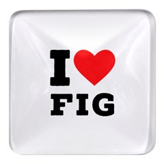 I Love Fig  Square Glass Fridge Magnet (4 Pack) by ilovewhateva