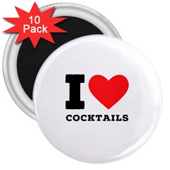 I Love Cocktails  3  Magnets (10 Pack)  by ilovewhateva