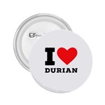 I love durian 2.25  Buttons Front