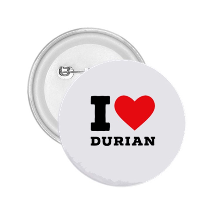 I love durian 2.25  Buttons