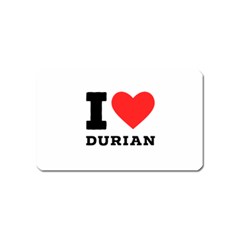 I Love Durian Magnet (name Card) by ilovewhateva