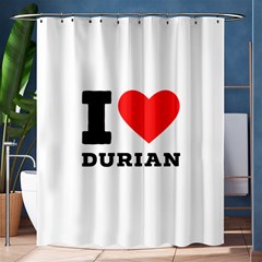 I Love Durian Shower Curtain 60  X 72  (medium)  by ilovewhateva