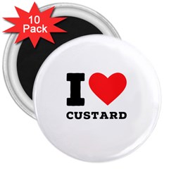 I Love Custard 3  Magnets (10 Pack)  by ilovewhateva