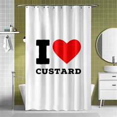 I Love Custard Shower Curtain 48  X 72  (small)  by ilovewhateva