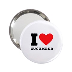 I Love Cucumber 2 25  Handbag Mirrors by ilovewhateva